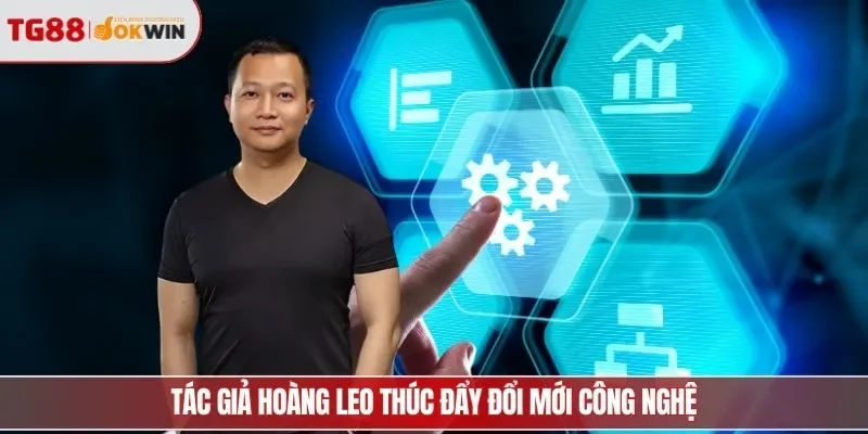 Tác giả Hoàng Leo thúc đẩy đổi mới công nghệ