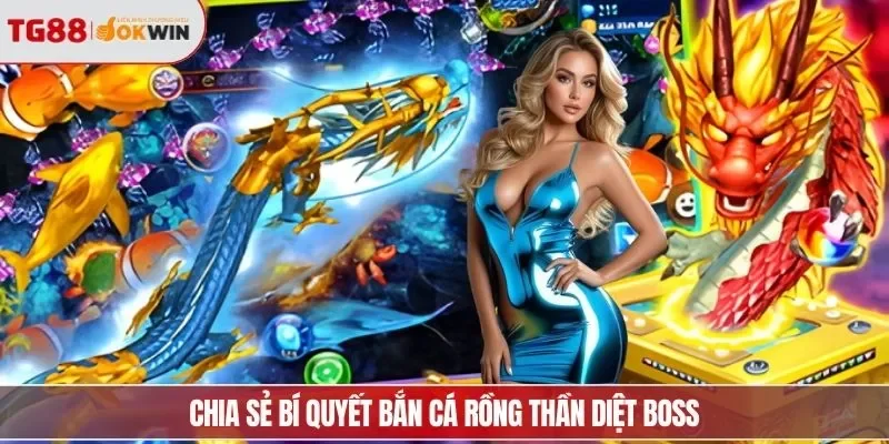 Chia sẻ bí quyết bắn cá rồng thần diệt boss