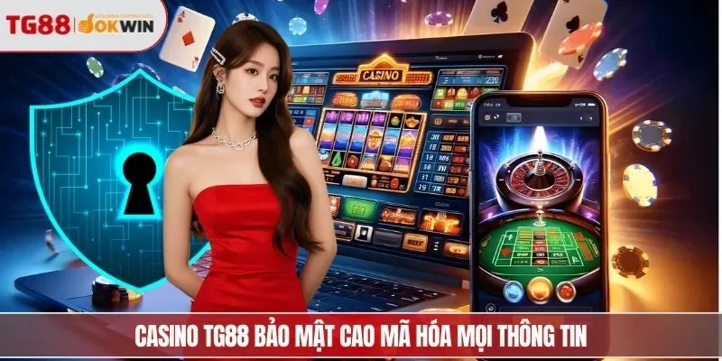 Casino TG88 bảo mật cao mã hóa mọi thông tin