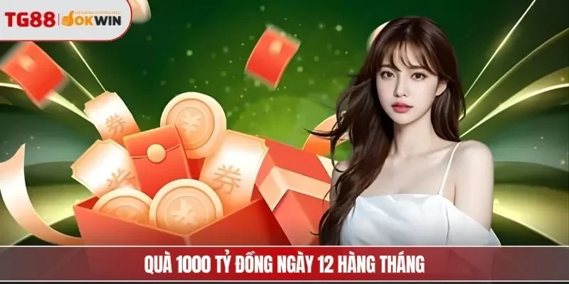 Quà 1000 tỷ đồng ngày 12 hàng tháng