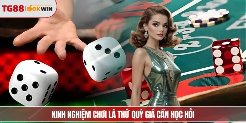 Kinh nghiệm chơi là thứ quý giá cần học hỏi